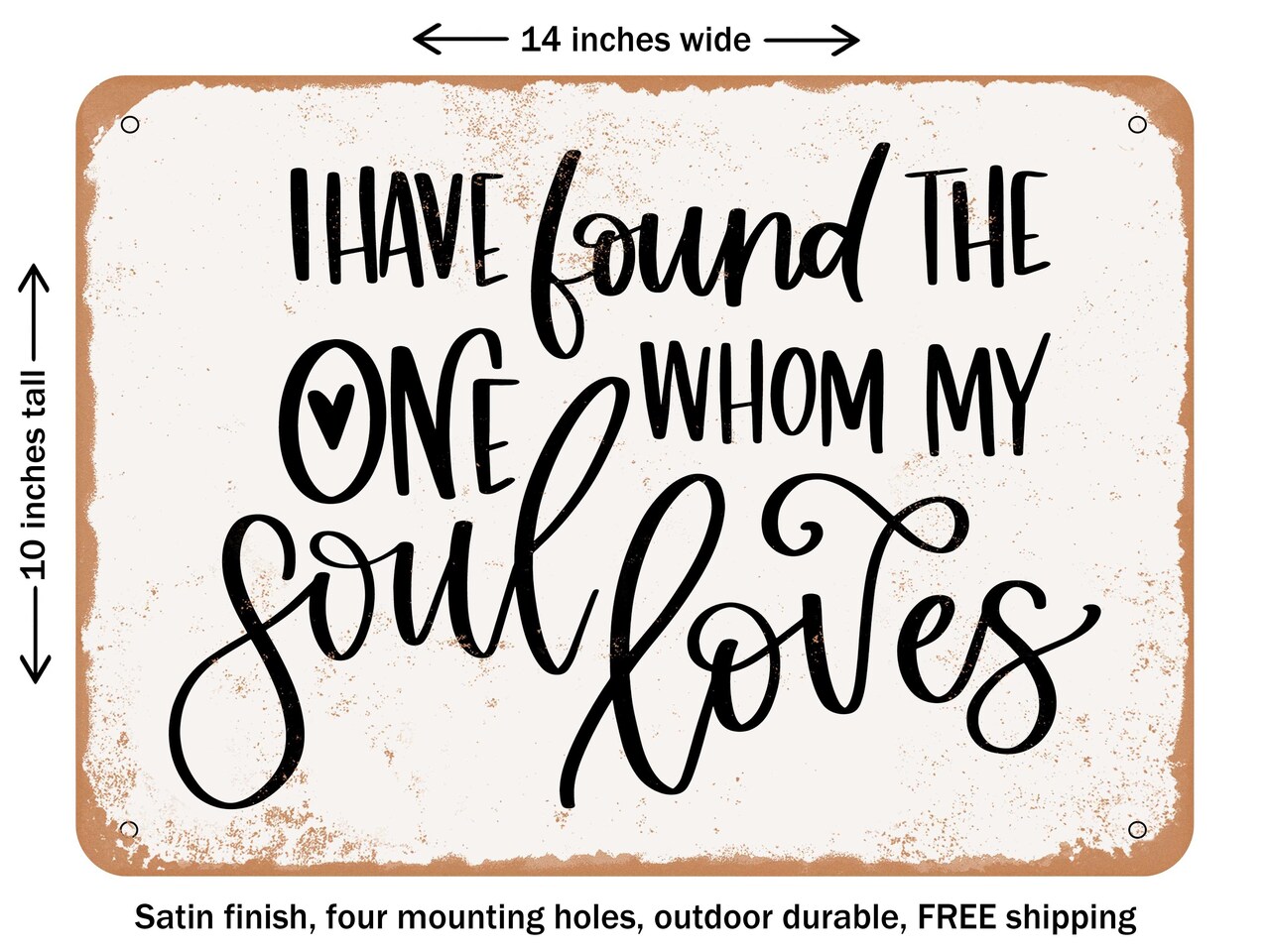 DECORATIVE METAL SIGN - I Have Found the One Whom My Soul Loves - 2 - Vintage Rusty Look